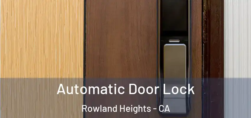  Automatic Door Lock Rowland Heights - CA