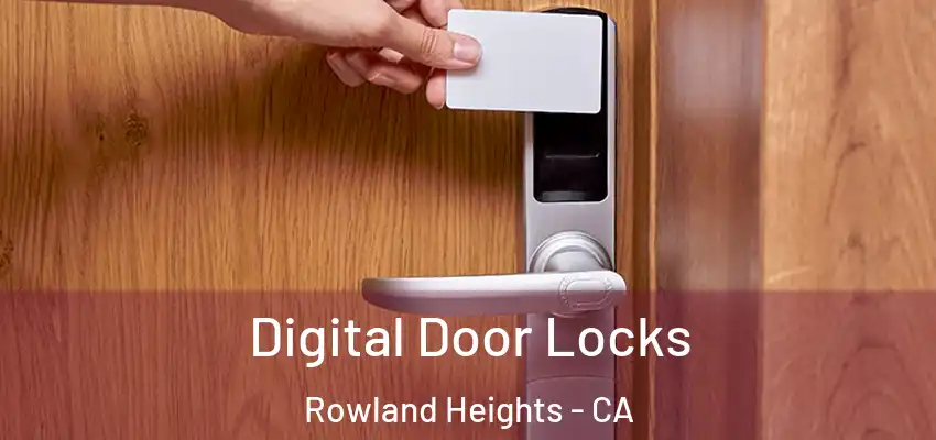  Digital Door Locks Rowland Heights - CA