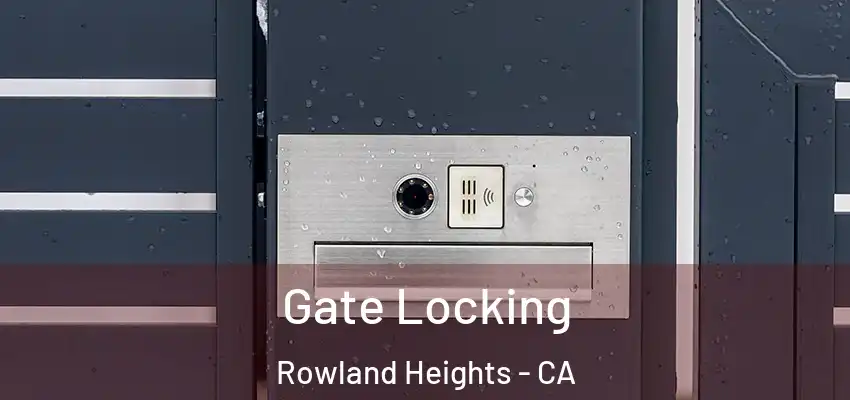  Gate Locking Rowland Heights - CA