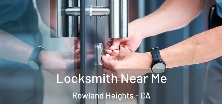  Locksmith Near Me Rowland Heights - CA