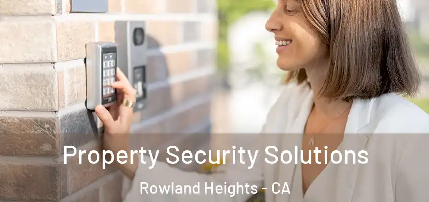  Property Security Solutions Rowland Heights - CA