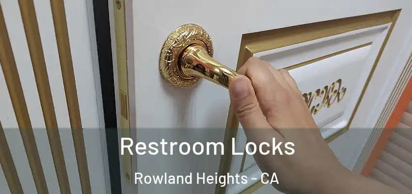  Restroom Locks Rowland Heights - CA